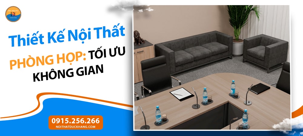 Thiết Kế Nội Thất Phòng Họp: Tối Ưu Không Gian, Nâng Tầm Hiệu Suất