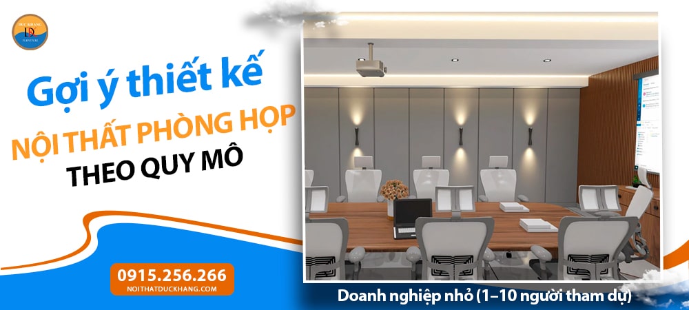 Thiết kế nội thất phòng họp theo quy mô - Doanh nghiệp nhỏ (1–10 người tham dự)
