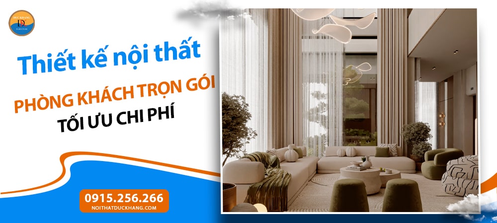 Thiết kế nội thất phòng khách trọn gói tối ưu chi phí