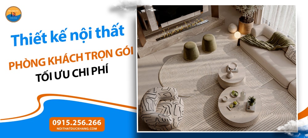 Thiết kế nội thất phòng khách trọn gói tối ưu chi phí