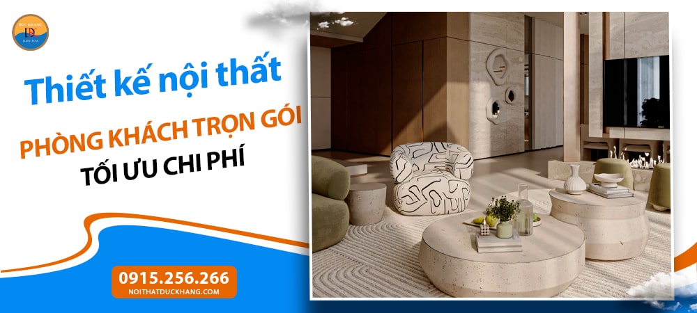 Thiết kế nội thất phòng khách trọn gói tối ưu chi phí
