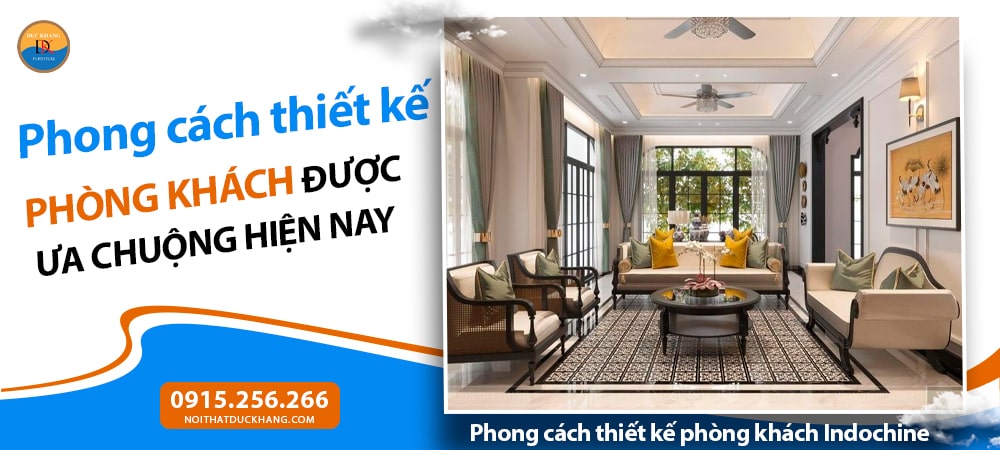Phong cách thiết kế phòng khách Indochine