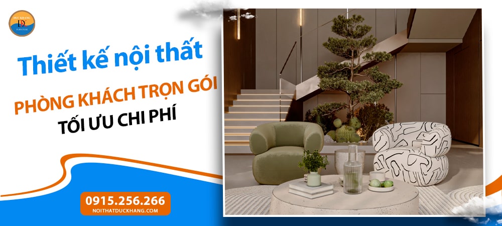 Thiết kế nội thất phòng khách trọn gói tối ưu chi phí