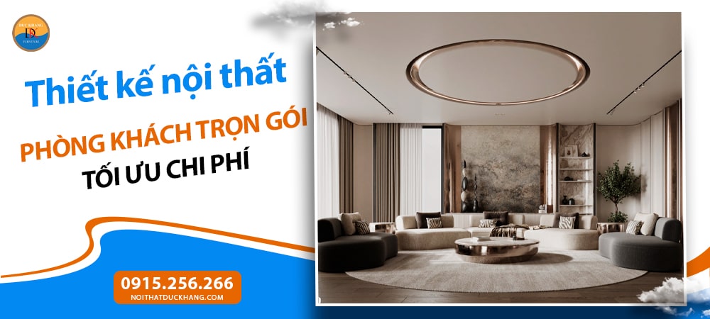 Thiết kế nội thất phòng khách trọn gói tối ưu chi phí