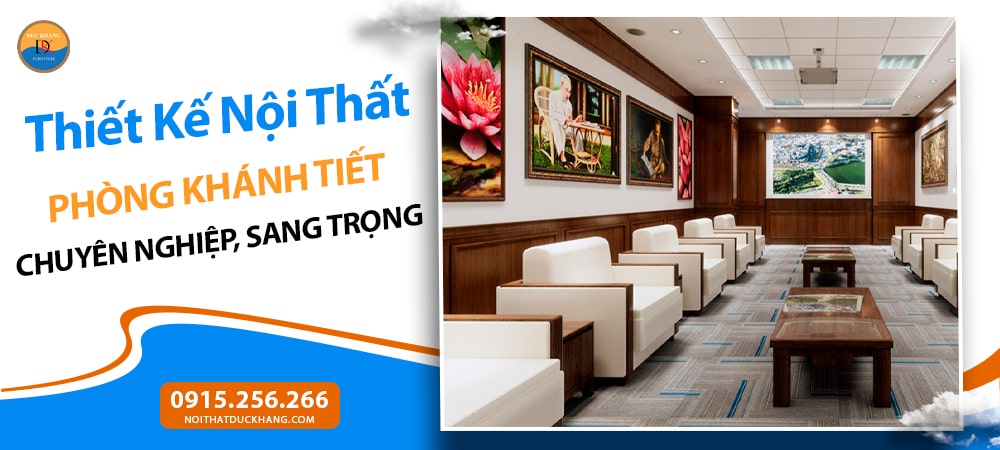 Thiết Kế Nội Thất Phòng Khánh Tiết Chuyên Nghiệp, Sang Trọng