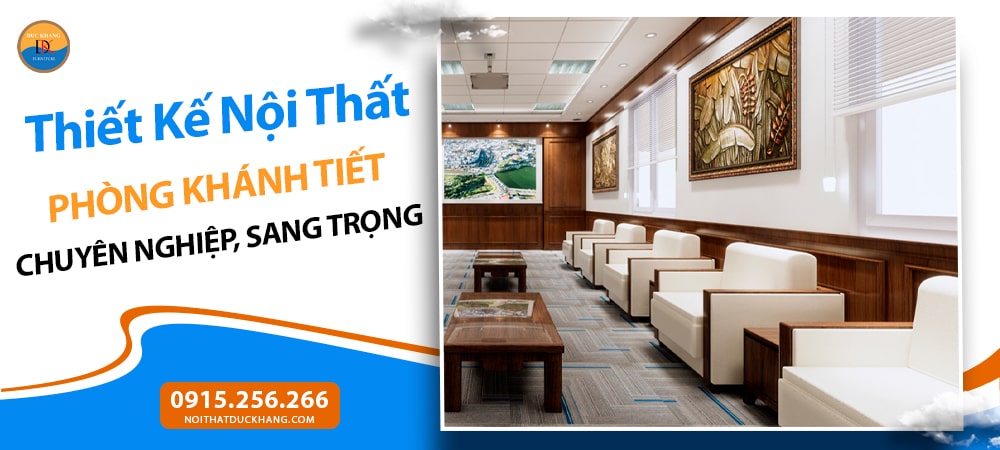 Thiết Kế Nội Thất Phòng Khánh Tiết Chuyên Nghiệp, Sang Trọng
