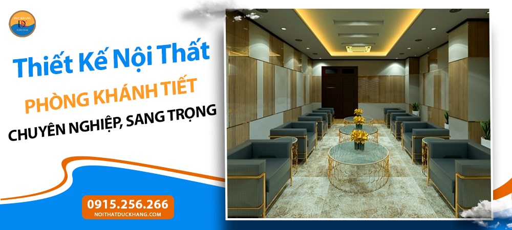 Thiết Kế Nội Thất Phòng Khánh Tiết Chuyên Nghiệp, Sang Trọng