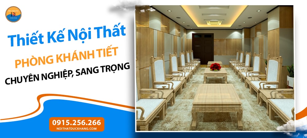 Thiết Kế Nội Thất Phòng Khánh Tiết Chuyên Nghiệp, Sang Trọng
