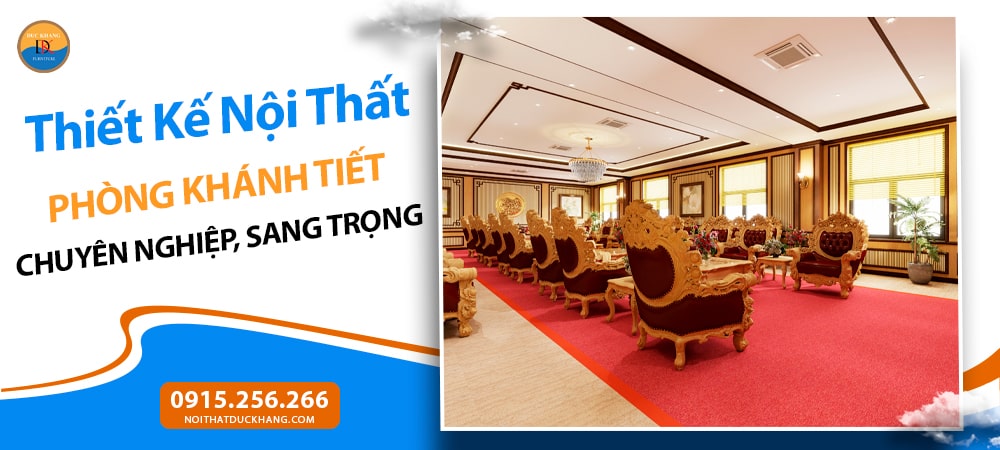 Thiết Kế Nội Thất Phòng Khánh Tiết Chuyên Nghiệp, Sang Trọng