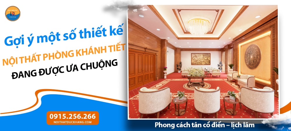 Nội thất phòng khánh tiết phong cách tân cổ điển – lịch lãm