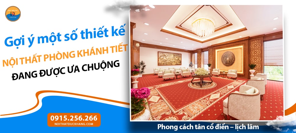 Nội thất phòng khánh tiết phong cách tân cổ điển – lịch lãm