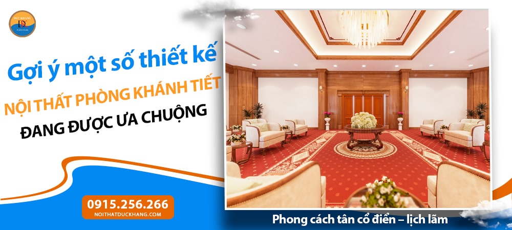 Nội thất phòng khánh tiết phong cách tân cổ điển – lịch lãm