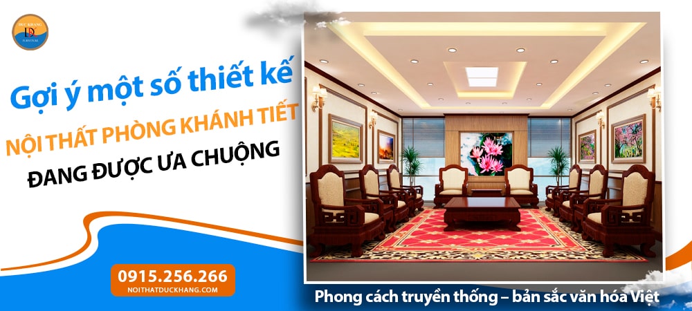 Nội thất phòng khánh tiết phong cách truyền thống – mang đậm bản sắc văn hóa Việt