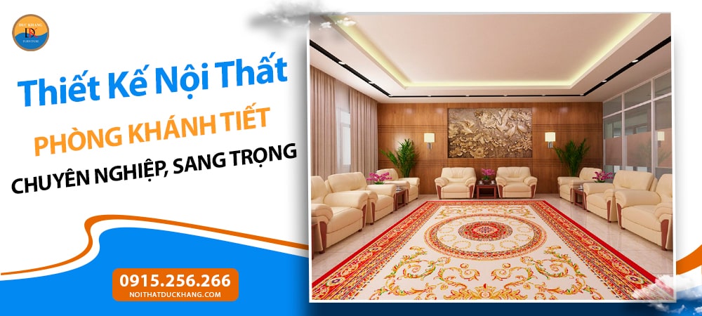 Thiết Kế Nội Thất Phòng Khánh Tiết Chuyên Nghiệp, Sang Trọng