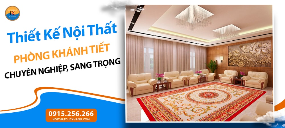 Thiết Kế Nội Thất Phòng Khánh Tiết Chuyên Nghiệp, Sang Trọng