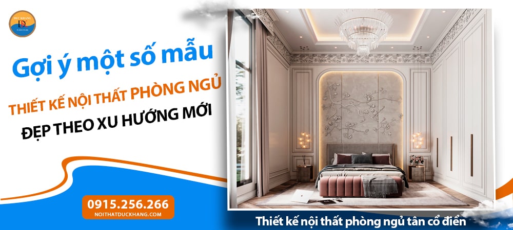 Thiết kế nội thất phòng ngủ tân cổ điển