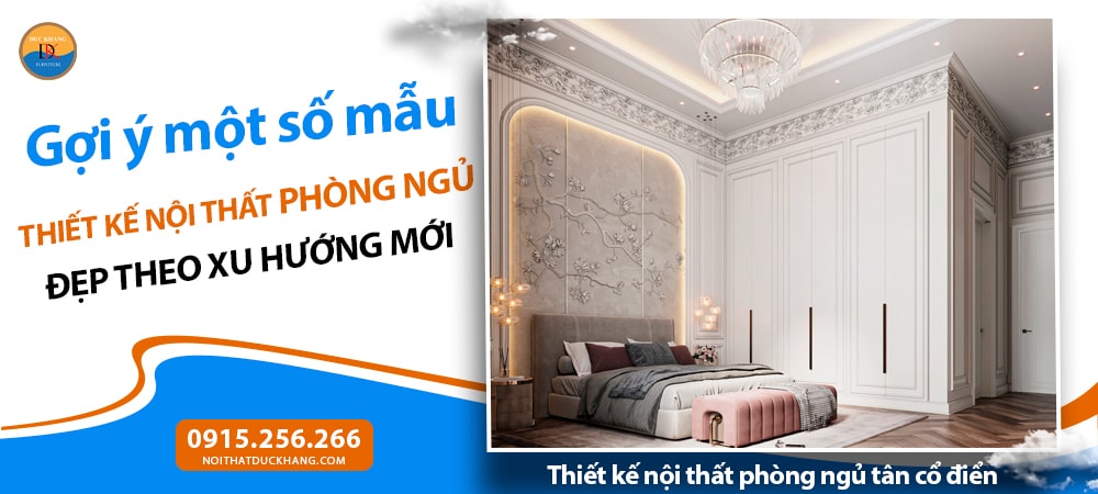 Thiết kế nội thất phòng ngủ tân cổ điển