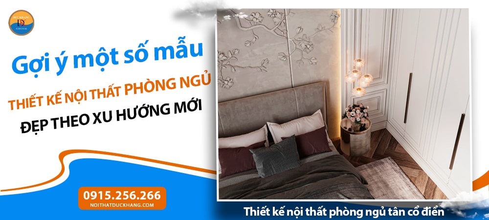 Thiết kế nội thất phòng ngủ tân cổ điển