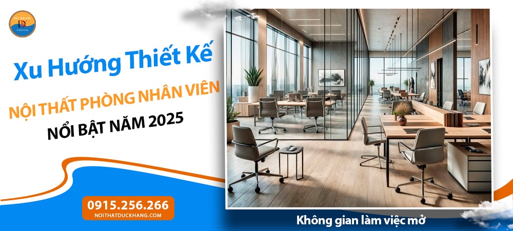 Xu Hướng Thiết Kế Nội Thất Phòng Nhân Viên Nổi Bật Năm 2025 - Không gian làm việc mở
