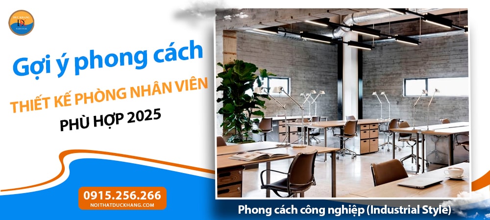 Phong cách thiết kế phòng nhân viên phù hợp 2025 - Phong cách công nghiệp (Industrial Style)