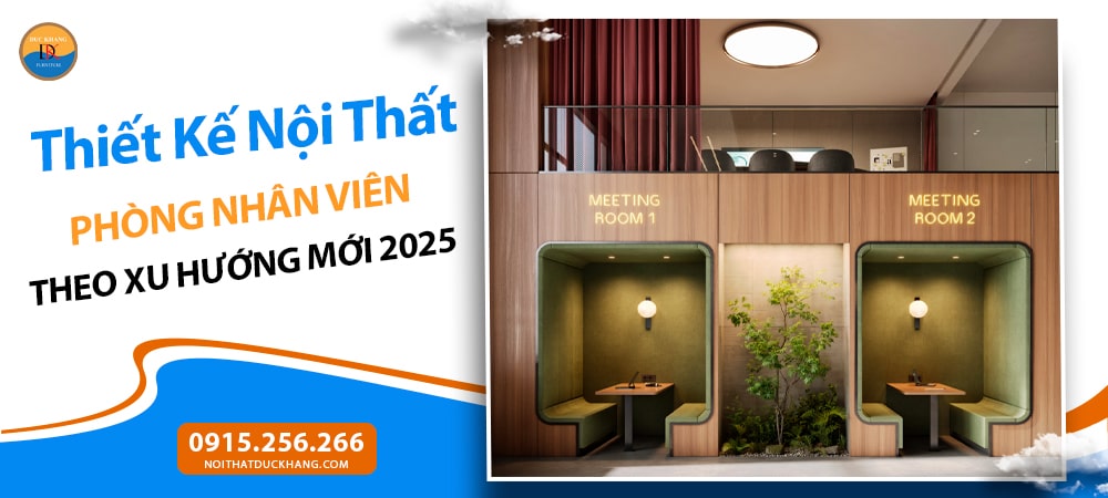 Thiết Kế Nội Thất Phòng Nhân Viên Theo Xu Hướng Mới 2025