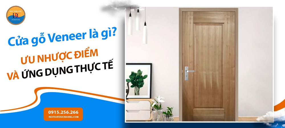 Cửa gỗ Veneer là gì? Ưu nhược điểm và ứng dụng thực tế
