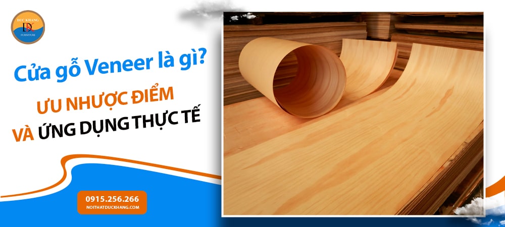 Cửa gỗ Veneer là gì? Ưu nhược điểm và ứng dụng thực tế