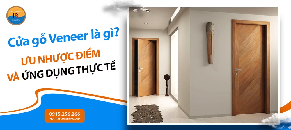 Cửa gỗ Veneer là gì? Ưu nhược điểm và ứng dụng thực tế