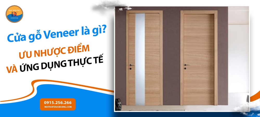 Cửa gỗ Veneer là gì? Ưu nhược điểm và ứng dụng thực tế