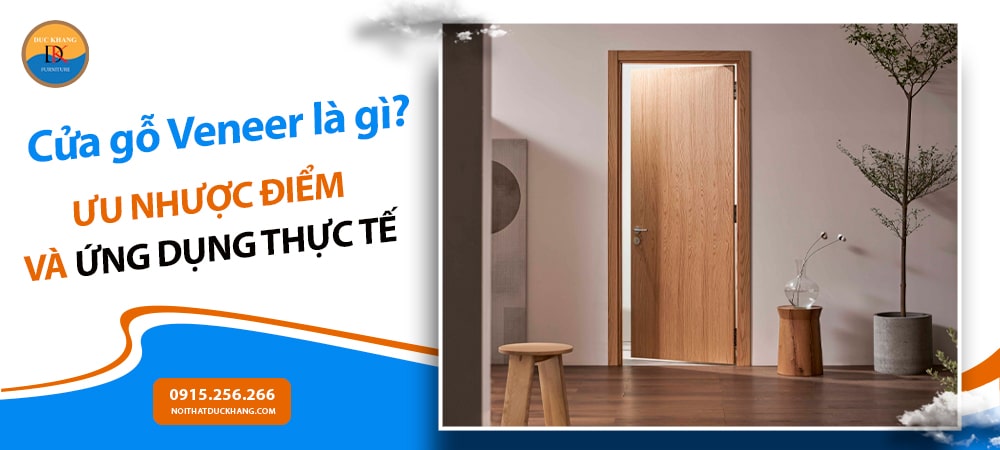 Cửa gỗ Veneer là gì? Ưu nhược điểm và ứng dụng thực tế