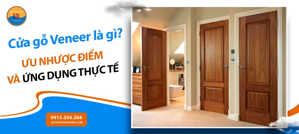 Cửa gỗ Veneer là gì? Ưu nhược điểm và ứng dụng thực tế