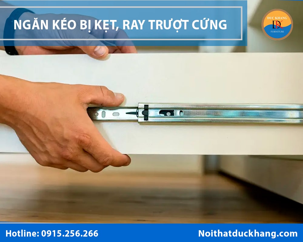 Ngăn kéo bị kẹt, ray trượt cứng
